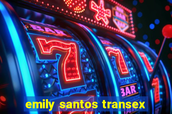 emily santos transex